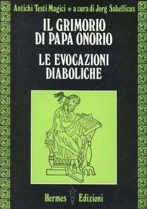 Magia - Il grimorio di papa Onorio. Le evocazioni diaboliche sabellicus libreria rotondi mediterranee