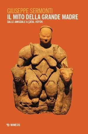 Femminile - Il mito della Grande Madre. Dalle amigdale a Catal Huyuk libreria rotondi