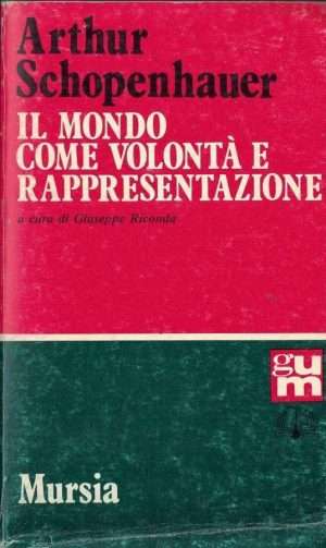 Filosofia - Il mondo come volonta e rappresentazione schopenhauer mursia libreria rotondi