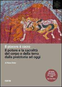Antropologia - Il piacere e sacro. Il potere e la sacralita del corpo e della terra dalla preistoria a oggi libreria rotondi