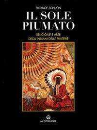 Senza categoria - Il sole piumato. Religione e arte degli indiani delle praterie libreria rotondui