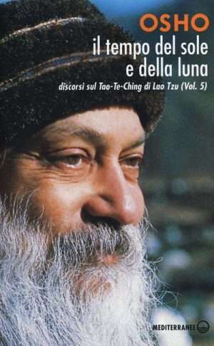 Senza categoria - Il tempo del sole e della luna. Discorsi sul Tao Te Ching di Lao Tzu. Vol. 5 libreria rotondi