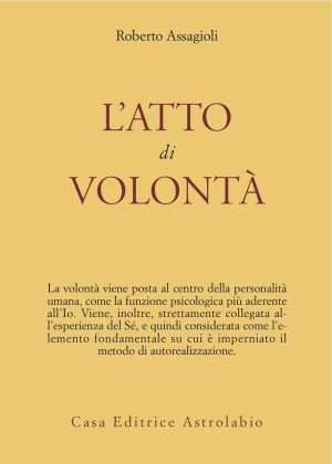 Psicosintesi - LATTO DI VOLONTA assagioli libreria rotondi astrolabio