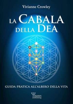 La cabala della Dea. Guida pratica allAlbero della Vita libreria rotondi