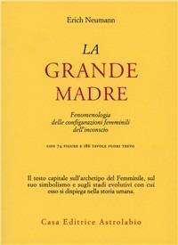 Femminile - La grande madre. Fenomenologia delle configurazioni femminili dellinconscio libreria rotondi