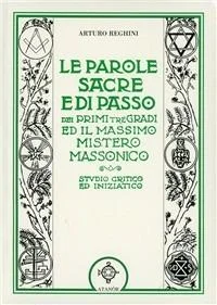 Le parole sacre e di passo dei primi tre gradi e il massimo mistero massonico reghini libreria rotondi atanor