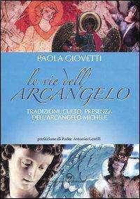 Angeli - Le vie dellarcangelo. Tradizioni culto presenza dellarcangelo Michele libreria rotondi