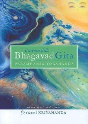 India - Lessenza della Bhagavad Gita. Commentata da Paramhansa Yogananda libreria rotondi