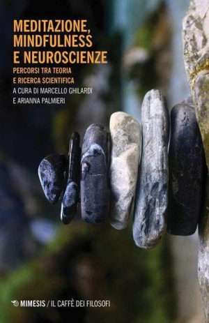 Libreria Rotondi Meditazione mindfulness neuroscienze Ghilardi Palmieri Mimesis