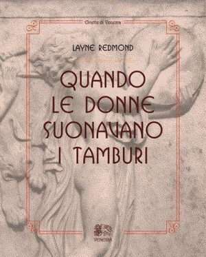Femminile - Libreria Rotondi Quando le donne suonavano i tamburi Redmond Venexia