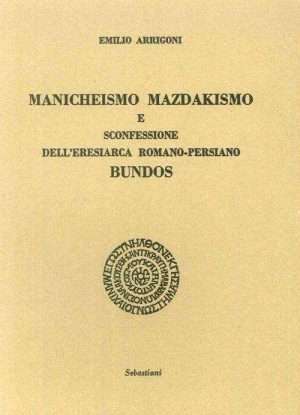 LibreriaRotondiManicheismoEMazdakismoESconfessioneDellEresiaRomanoPersiana