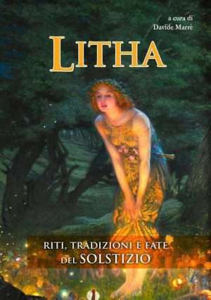 Magia - Litha. Riti tradizioni e fate del solstizio libreria rotondi