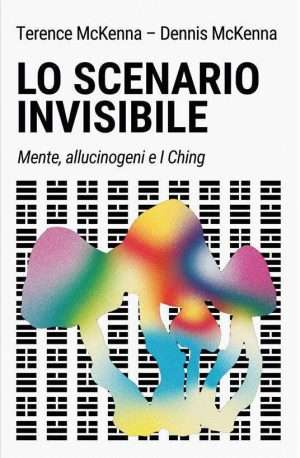 Lo scenario invisibile. Mente allucinogeni e I Ching libreria rotondi