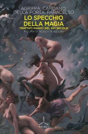 Lo specchio della magia. Trattati magici del XVI secolo libreria rotondi