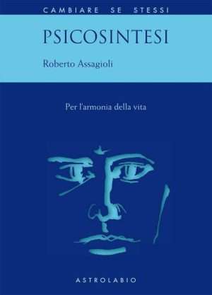 Psicosintesi. Per larmonia della vita libreria rotondi