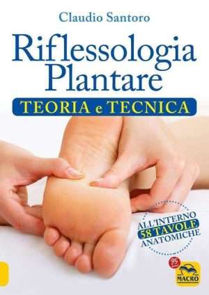 Medicina alternativa - Riflessologia plantare. Teoria e tecnica santoro libreria rotondi
