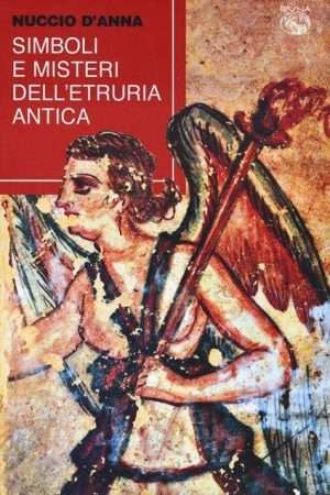 Etruschi - Simboli e misteri delletruria antica danna iduna libreria rotondi