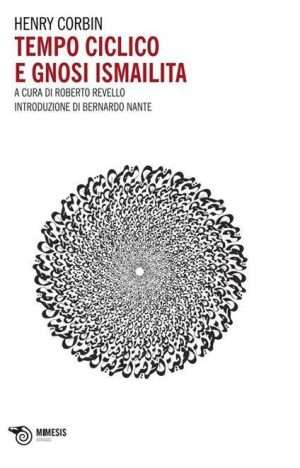 Filosofia - Tempo ciclico e gnosi ismailita corbin libreria rotondi mimesis