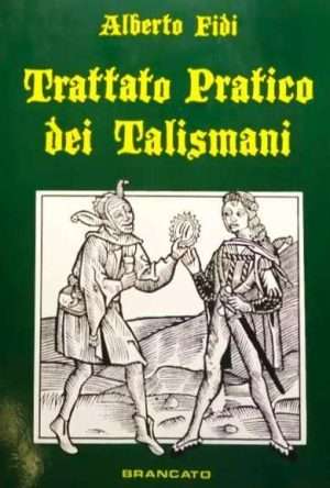 Magia - Trattato Pratico Dei Talismani di Alberto Fidi lirberia rotondi