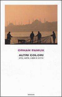 Antropologia - Altri colori pamuk orhan einaudi libreria rotondi