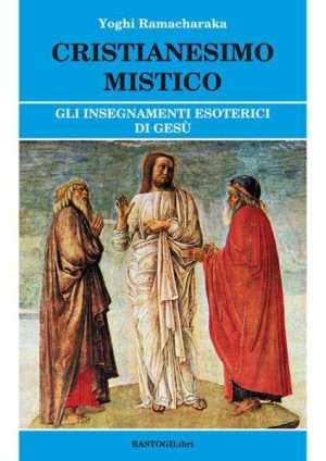 Apocrifi - Cristianesimo mistico ramacharaka bastogi libreria rotondi