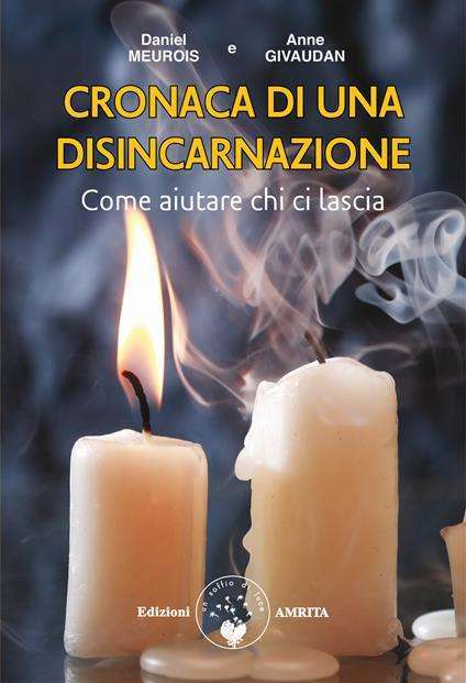 Spiritualità - Cronaca di una disincarnazione meurois givaudan amrita libreria rotondi