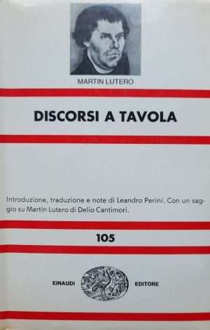 Cristianesimo - Discorsi a tavola martin lutero einaudi libreria rotondi e1749201354629