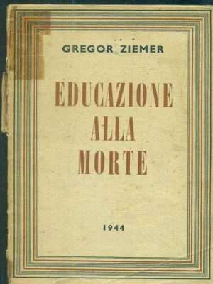 Seconda guerra mondiale - Educazione alla morte ziemer g. constableco. libreria rotondi