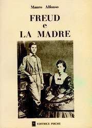 Psicologia - Freud e la madre alfonso mauro psiche libreria rotondi