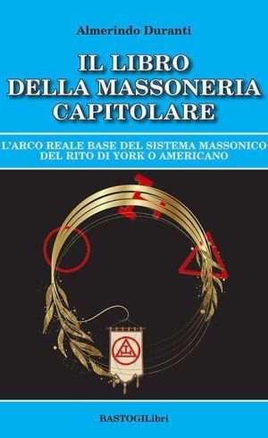 Il libro della massoneria capitolare duranti bastogi libreria rotondi