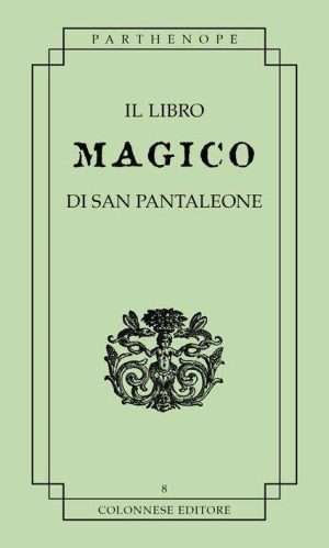 Cristianesimo - Il libro magico di san pantaleone colonnese libreria rotondi