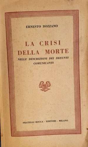 Spiritismo - La crisi della morte bozzano e. f.lli bocca ed. libreria rotondi e1747839379450