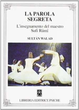 Sufismo - La parola segreta wald sultan psiche libreria rotondi