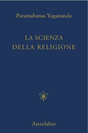 Filosofia - La scienza della religione yogananda libreria rotondi astrolabio