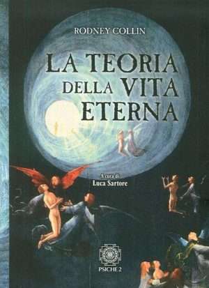 Esoterismo - La teoria della vita eterna collin rodney psiche libreria rotondi