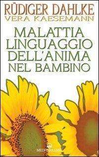 Psicologia - Libreria rotondi dahlke malattia linguaggio dellanima nel bambino
