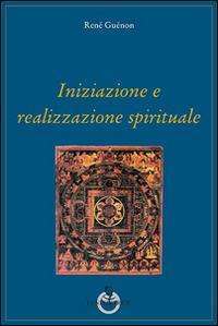 Senza categoria - Libreria rotondi guenon iniziazione e realizzazione spirituale