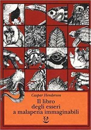 Biologia - Libreria rotondi henderson il libro degli esseri a malapena immaginabili