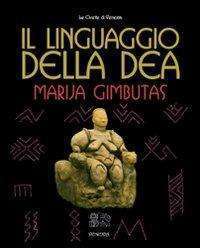 Antropologia - Libreria rotondi il linguaggio della dea venexia gimbutas