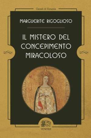 Apocrifi - Libreria rotondi il mistero del concepimento miracoloso venexia