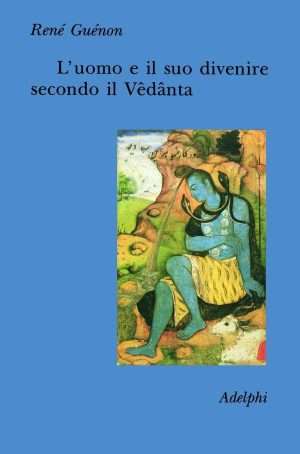 Induismo - Libreria rotondi luomo e il suo divenire secondo il vedanta guenon adelphi