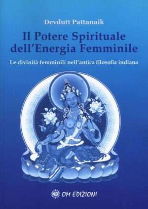 Libreria rotondi pattanaik il potere spirituale dellenergia femminile