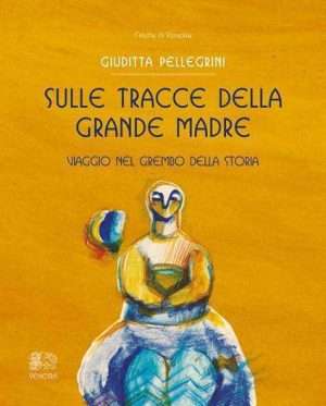 Femminile - Libreria rotondi pellergini sulle tracce della grande madre