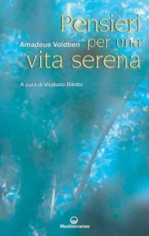 Amedeo Rotondi - Pensieri per una vita serena voldben rotondi mediterranee