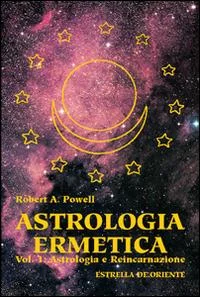 Astrologia ermetica. Vol. 1 Astrologia e reincarnazione powell libreria rotondi estrella de oriente