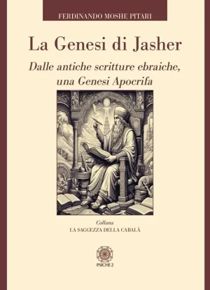 La Genesi di Jasher. Dalle antiche scritture ebraiche una Genesi apocrifa pitari libreria rotondi psiche 2