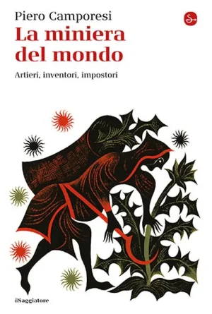 La miniera del mondo. Artieri inventori impostori libreria rotondi