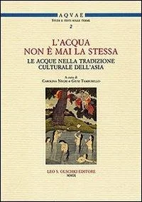 Lacqua non e mai la stessa. Le acque nella tradizione culturale dellAsia. Atti del Seminario Lecce 18 aprile libreria rotondi