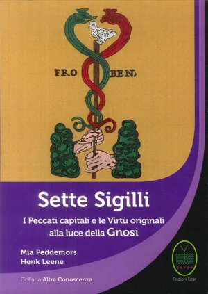 Sette sigilli. I peccati capitali e le virtu originali alla luce della gnosi libreria rotondi