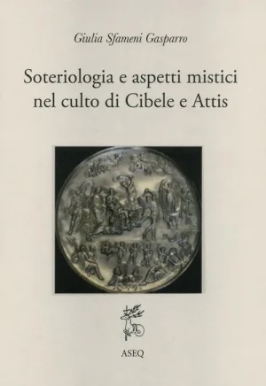 Soteriologia e aspetti mistici nel culto di Cibele e Attis libreria rotondi